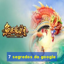 7 segredos do google